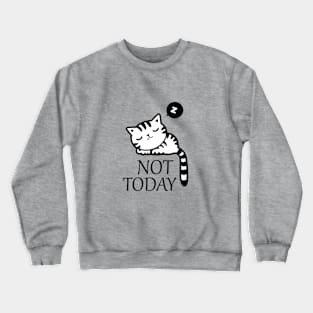 Not Today Crewneck Sweatshirt